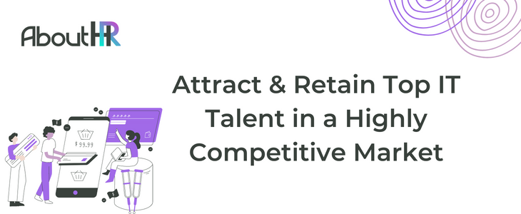 Attract & Retain Top IT Talent in a Highly Competitive Market