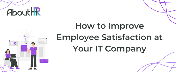 How to Improve Employee Satisfaction at Your IT Company