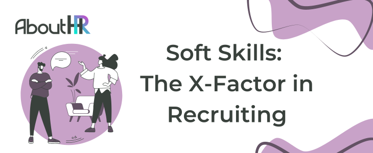 Soft Skills: The X-Factor in Recruiting