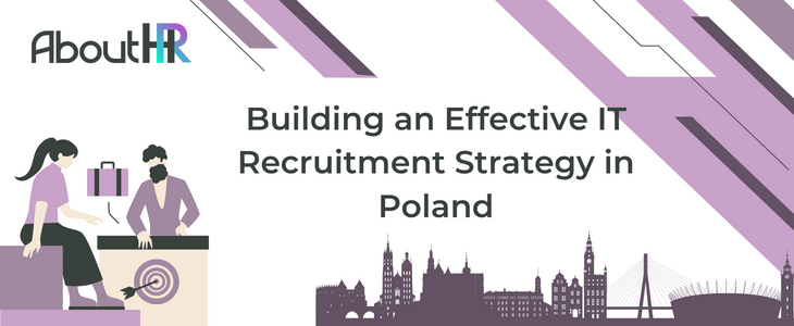 Building an Effective IT Recruitment Strategy in Poland