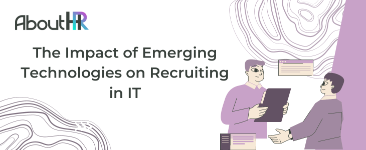 The Impact of Emerging Technologies on Recruiting in IT