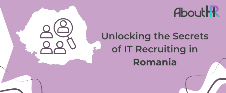 Unlocking the Secrets of IT Recruiting in Romania