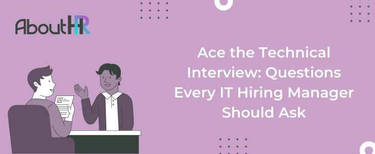 Ace the Technical Interview: Questions Every IT Hiring Manager Should Ask