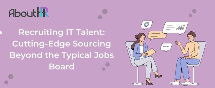 AboutHR ‣ Recruiting IT Talent: Cutting-Edge Sourcing Beyond the Typical Jobs Board