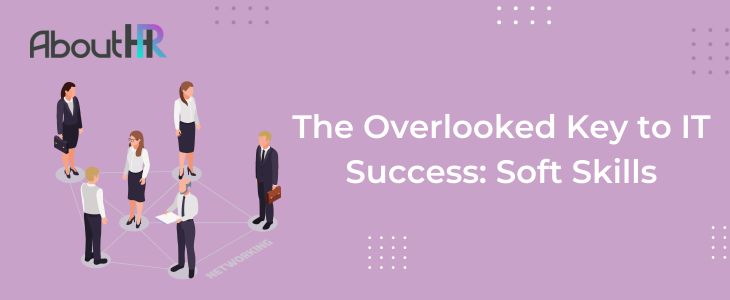 AboutHR ‣ The Overlooked Key to IT Success: Soft Skills