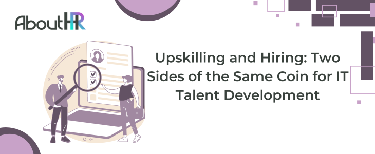 Upskilling and Hiring: Two Sides of the Same Coin for IT Talent Development