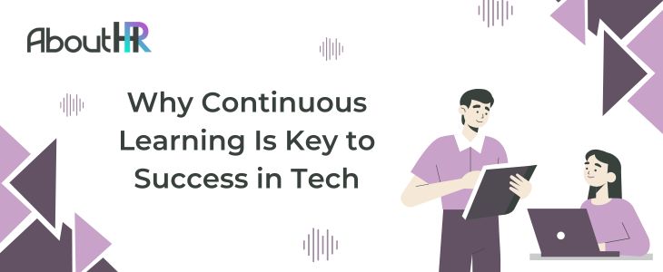 Why Continuous Learning Is Key to Success in Tech