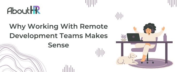 Why Working With Remote Development Teams Makes Sense