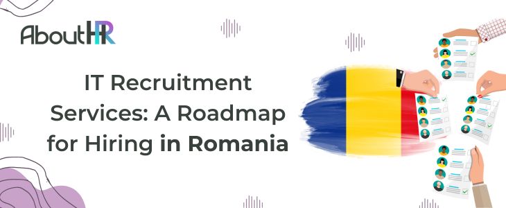 IT Recruitment Services: A Roadmap for Hiring in Romania
