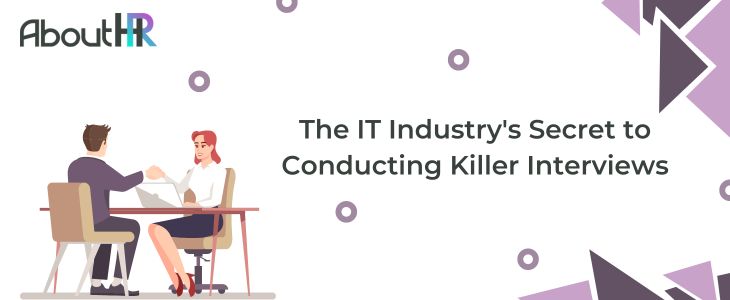 The IT Industry's Secret to Conducting Killer Interviews