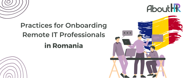 Best Practices for Onboarding Remote IT Professionals in Romania