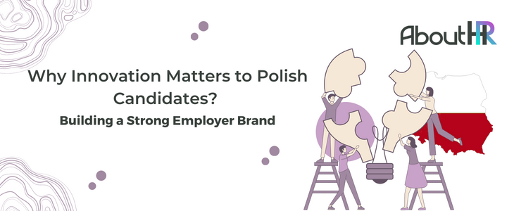 Employer Branding: Why Innovation Matters to Polish Candidates