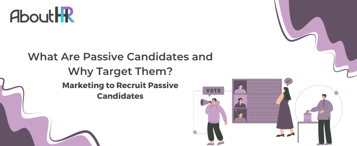 What Are Passive Candidates and Why Target Them?