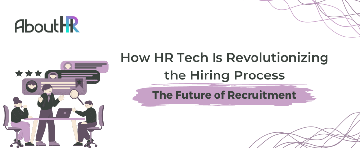 How HR Tech Is Revolutionizing the Hiring Process
