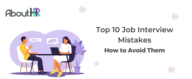 Top 10 Job Interview Mistakes and How to Avoid Them