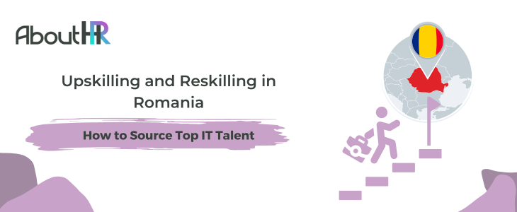 Upskilling and Reskilling in Romania: How to Source Top IT Talent