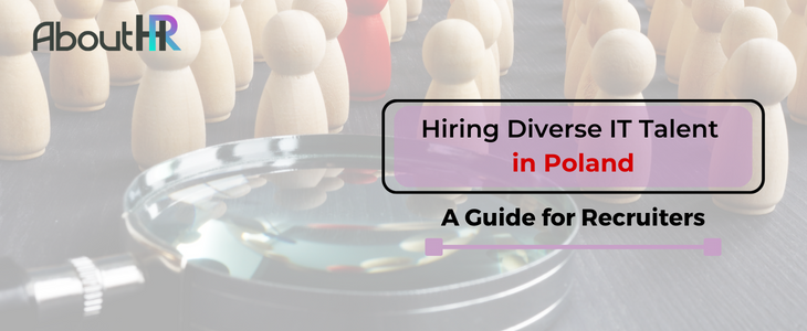 Hiring Diverse IT Talent in Poland: A Guide for Recruiters