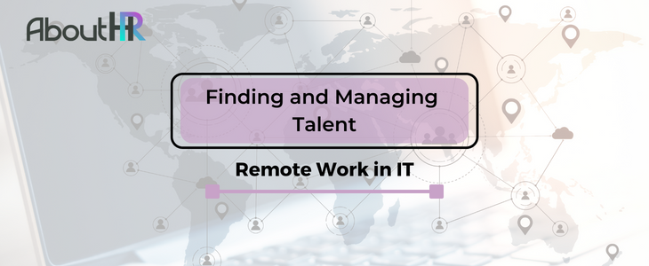 Remote Work in IT: Finding and Managing Talent