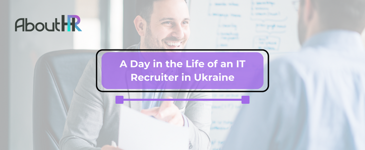 A Day in the Life of an IT Recruiter in Ukraine