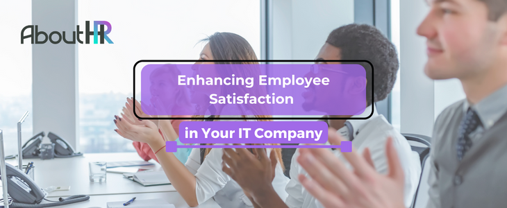 Enhancing Employee Satisfaction in Your IT Company: A Blueprint for Success