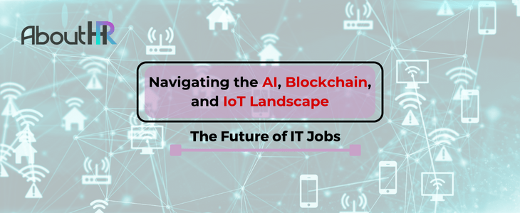 The Future of IT Jobs: Navigating the AI, Blockchain, and IoT Landscape