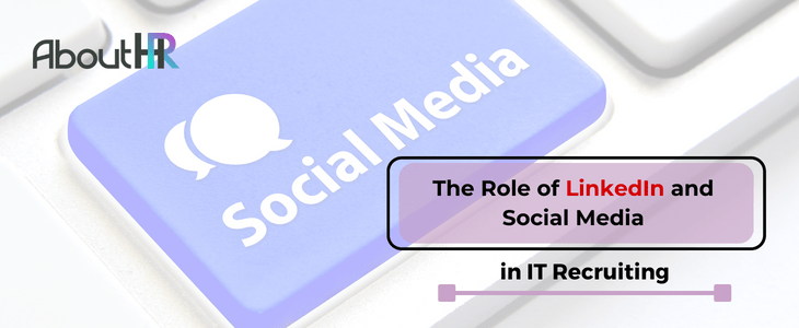 The Role of LinkedIn and Social Media in IT Recruiting