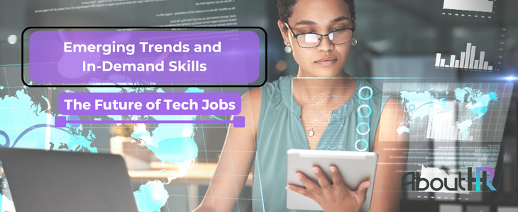 The Future of Tech Jobs: Emerging Trends and In-Demand Skills