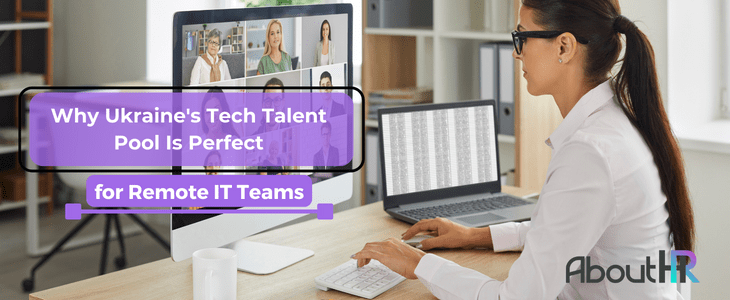 Why Ukraine's Tech Talent Pool Is Perfect for Remote IT Teams