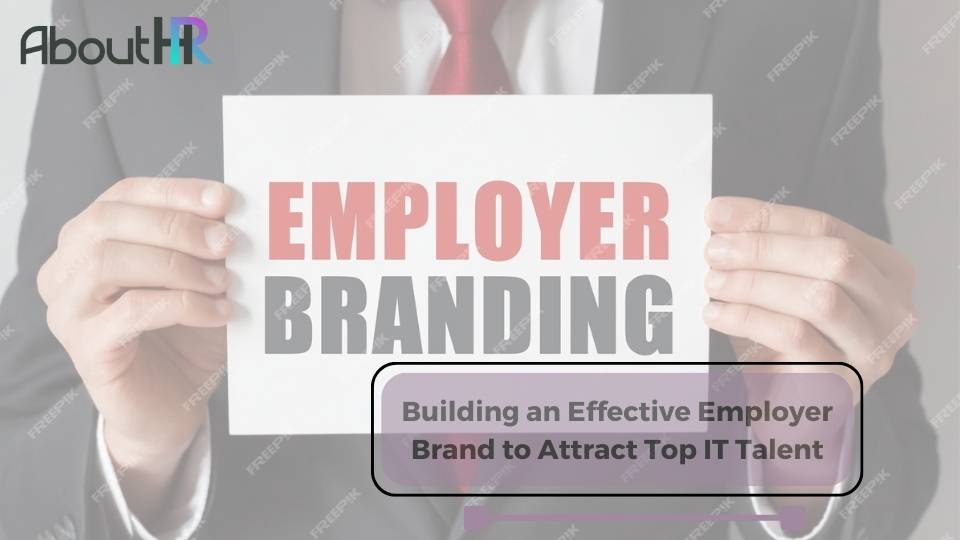 Building an Effective Employer Brand to Attract Top IT Talent