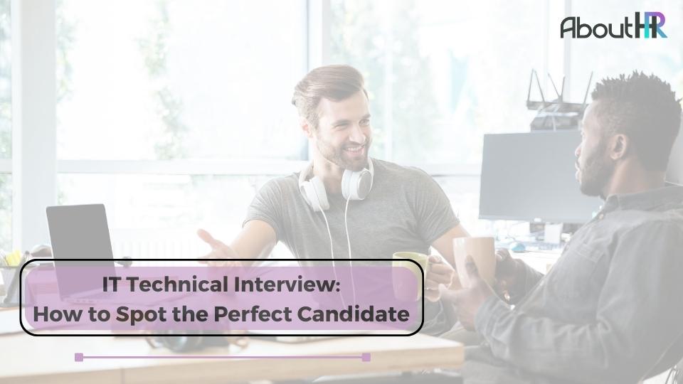 IT Technical Interview: How to Spot the Perfect Candidate